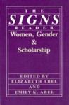 The Signs Reader: Women, Gender, And Scholarship by Elizabeth Abel , editor, 1967 and Emily K. Abel , editor, 1964