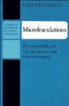 Microfoundations: The Compatibility Of Microeconomics And Macroeconomics by E. Roy Weintraub , 1964