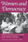 Women And Democracy: Latin America And Central And Eastern Europe by Jane S. Jaquette , editor, 1964