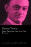 Unholy Trinity: Labor, Capital, And Land In The New Economy by Duncan K. Foley , 1964