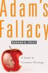 Adam's Fallacy: A Guide To Economic Theology by Duncan K. Foley , 1964