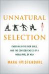 Unnatural Selection: Choosing Boys Over Girls, And The Consequences Of A World Full Of Men by Mara Hvistendahl , 2002