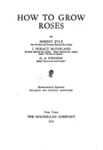 How To Grow Roses by Robert Pyle , 1897