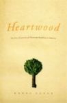 Heartwood: The First Generation Of Theravada Buddhism In America