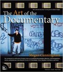 The Art Of The Documentary: Ten Conversations With Leading Directors, Cinematographers, Editors, And Producers by Megan Cunningham , 1995