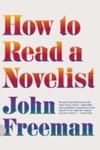 How To Read A Novelist by John Freeman , 1996