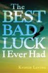 The Best Bad Luck I Ever Had by Kristin (Sims) Levine , 1997