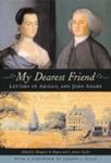 My Dearest Friend: Letters Of Abigail And John Adams by Margaret A. Hogan , editor, 1992