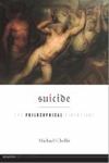 Suicide: The Philosophical Dimensions by Michael Cholbi , 1994