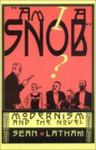 Am I A Snob?: Modernism And The Novel by Sean Latham , 1994