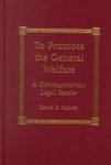 To Promote The General Welfare: A Communitarian Legal Reader by David E. Carney , editor, 1994