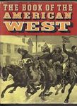 The Book Of The American West by Jay Monaghan , editor, 1913