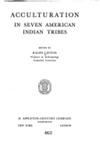 Acculturation In Seven American Indian Tribes by Ralph Linton , editor, 1915