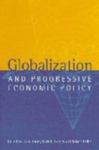 Globalization And Progressive Economic Policy by Dean Baker , editor, 1980 and Geraldd Epstein , editor, 1973