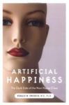 Artificial Happiness: The Dark Side Of The New Happy Class