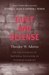 Guilt And Defense: On The Legacies Of National Socialism In Postwar Germany