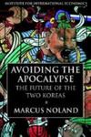 Avoiding The Apocalypse: The Future Of The Two Koreas by Marcus Noland , 1981