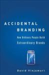 Accidental Branding: How Ordinary People Build Extraordinary Brands by David Vinjamuri , 1986