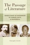 The Passage Of Literature: Genealogies Of Modernism In Conrad, Rhys, And Pramoedya by Christopher Lloyd GoGwilt , 1983