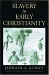 Slavery In Early Christianity by Jennifer A. Glancy , 1982