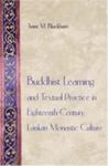 Buddhist Learning And Textual Practice In Eighteenth-Century Lankan Monastic Culture by Anne M. Blackburn , 1988