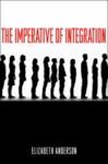 The Imperative Of Integration by Elizabeth Anderson , 1981