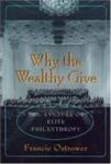 Why The Wealthy Give: The Culture Of Elite Philanthropy by Francie Ostrower , 1981