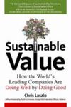 Sustainable Value: How The World's Leading Companies Are Doing Well By Doing Good by Christopher Laszlo , 1980