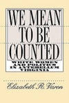 We Mean To Be Counted: White Women And Politics In Antebellum Virginia