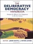 The Deliberative Democracy Handbook: Strategies For Effective Civic Engagement In The Twenty-First Century