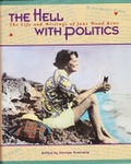 The Hell With Politics: The Life And Writings Of Jane Wood Reno by George Hurchalla , editor, 1988