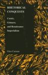 Rhetorical Conquests: Cortés, Gómara, And Renaissance Imperialism by Glen Carman , 1985