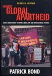 Against Global Apartheid: South Africa Meets The World Bank, IMF And International Finance by Patrick Bond , 1983