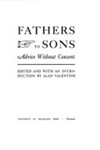 Fathers To Sons: Advice Without Consent by Alan C. Valentine , editor, 1921
