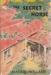 The Secret Horse by Marion Holland , 1929
