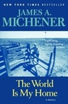 The World Is My Home: A Memoir by James A. Michener , 1929