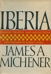 Iberia : Spanish Travels And Reflections by James A. Michener , 1929