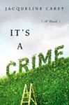 It's A Crime: A Novel by Jacqueline Carey , 1976