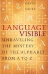 Language Visible: Unraveling The Mystery Of The Alphabet From A To Z