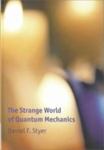 The Strange World Of Quantum Mechanics by Daniel F. Styer , 1977
