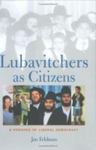 Lubavitchers As Citizens: A Paradox Of Liberal Democracy by Jan L. Feldman , 1976