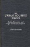 The Urban Housing Crisis: Social, Economic, And Legal Issues And Proposals by Arlene Zarembka , 1970