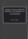 American Peace Writers, Editors, And Periodicals: A Dictionary
