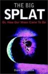 The Big Splat, Or, How Our Moon Came To Be