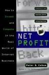 Net Profit: How To Invest And Compete In The Real World Of Internet Business