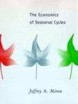 The Economics Of Seasonal Cycles by Jeffrey A. Miron , 1979