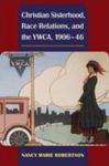 Christian Sisterhood, Race Relations, And The YWCA, 1906-46