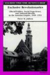 Exclusive Revolutionaries: Liberal Politics, Social Experience, And National Identity In The Austrian Empire, 1848-1914