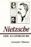 Nietzsche: Life As Literature by Alexander Nehamas , 1967