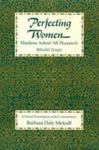 Perfecting Women: Maulana Ashraf ʻalī Thanawi's Bihishti Zewar: A Partial Translation With Commentary by Barbara Daly Metcalf , 1963